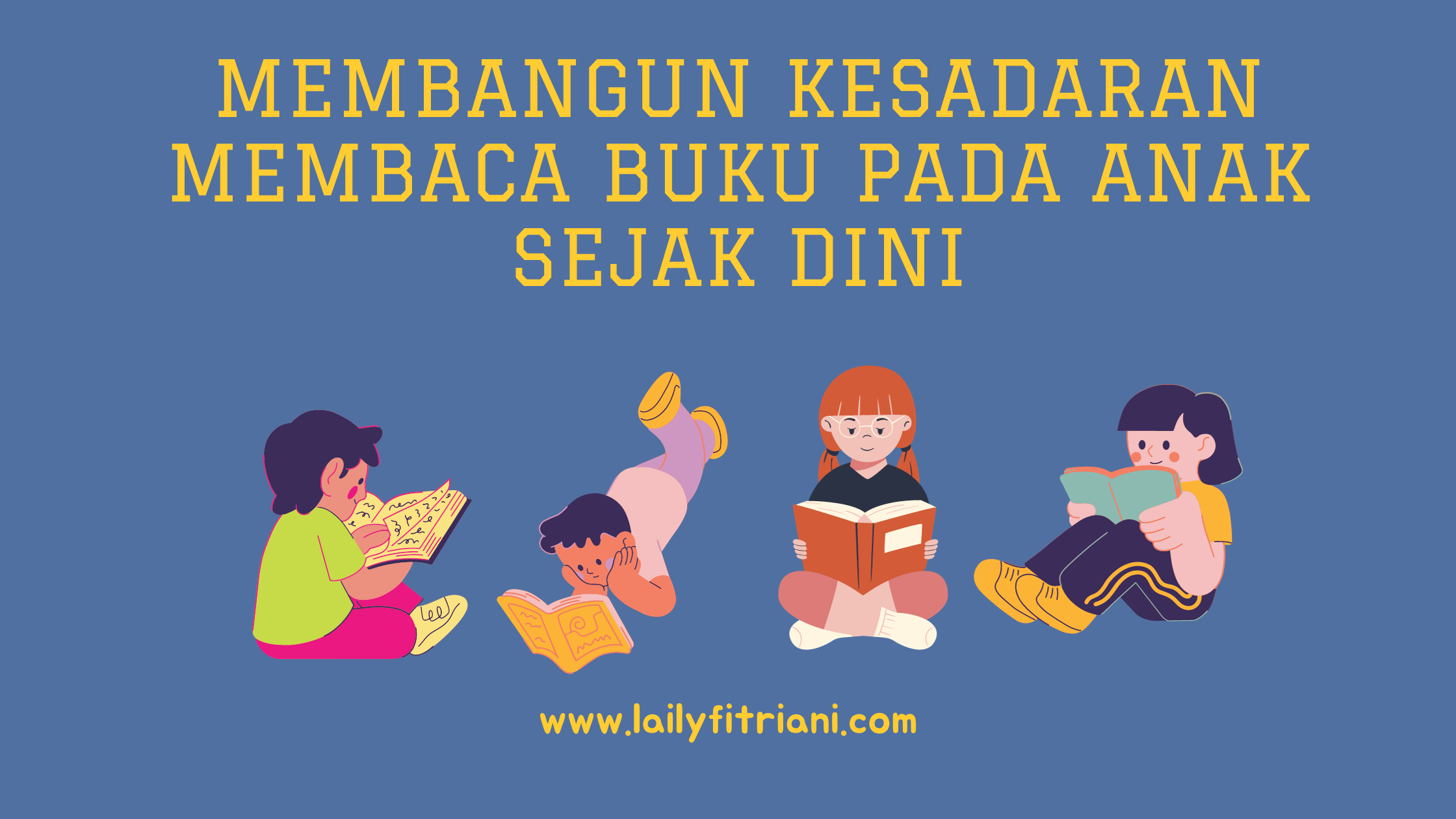 Membangun Kesadaran Membaca Buku Pada Anak Sejak Dini - Laily Fitriani